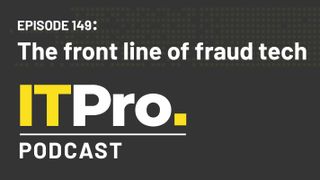 The IT Pro Podcast logo with the episode title 'The front line of fraud tech'