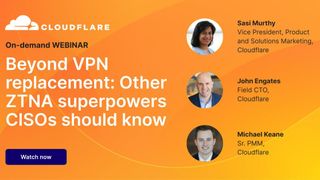 A webinar from Cloudflare on VPN replacements and what other ZTNA superpowers CISOs should know