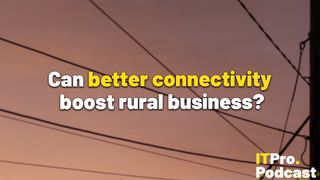The words ‘Can better connectivity boost rural business?’ overlaid on a lightly blurred image of telephone lines in a rural village set against a sunset. Decorative: the words ‘better connectivity’ are yellow, while other words are white. The ITPro podcast logo is in the bottom right corner.